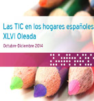 Las TIC en los hogares españoles Estudio de demanda y uso de Servicios de Telecomunicaciones y Sociedad de la Información : XLVI Oleada (Octubre - Diciembre 2014)