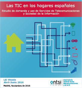 Las TIC en los hogares españoles Estudio de demanda y uso de Servicios de Telecomunicaciones y Sociedad de la Información : LII Oleada Abril-Junio 2016