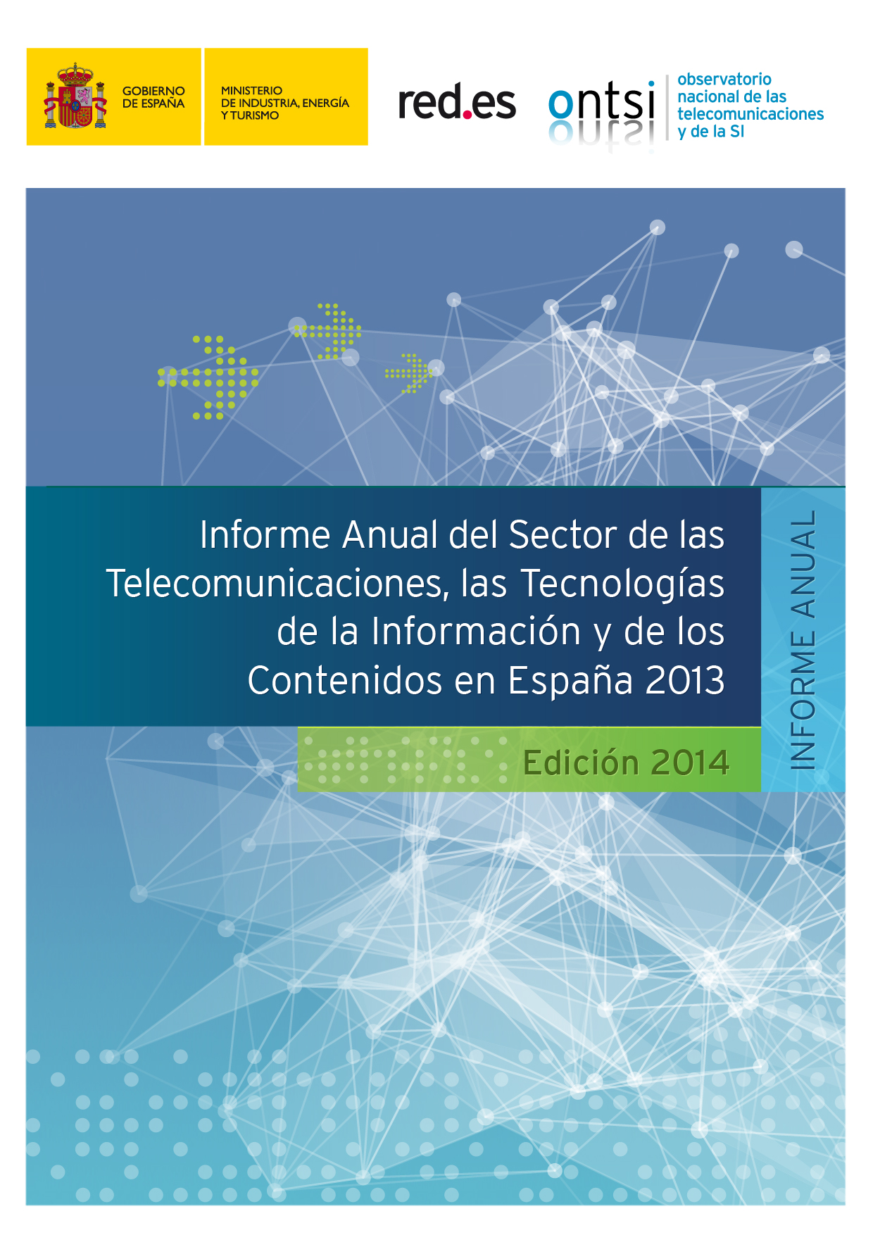 Informe Anual del Sector de las Tecnologías de la información, las Comunicaciones y de los Contenidos en España 2013 Informe Anual